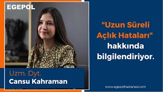 Uzun Süreli Açlık Hataları Dyt. Cansu Kahraman Egepol Hastanesi