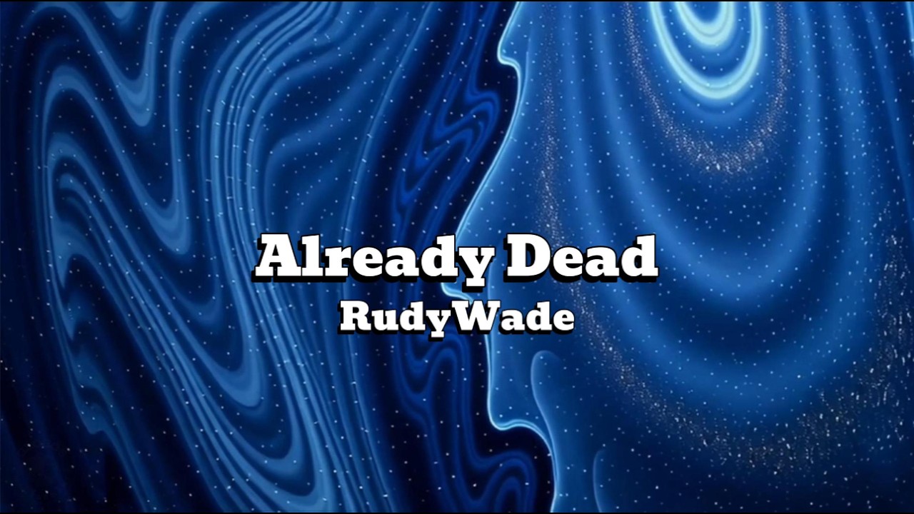 RudyWade - Already Dead (Lyric Video) auf YouTube ansehen RudyWade - Already Dead (Lyric Video) auf YouTube ansehen