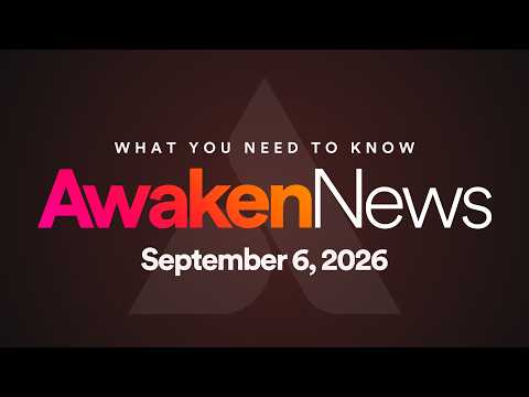 Here’s what you need to know | Awaken News | September 6, 2026