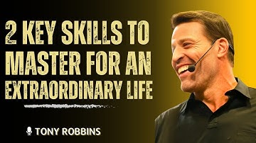 2 Key Skills to Master for an Extraordinary Life | Tony Robbins"motivational speech