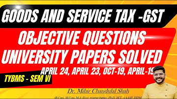 Indirect Tax - GST - Objective Question - University papers SOLVED- By Dr. Mihir Shah