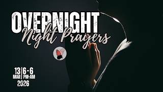 Overnight Prayers | 13 03 2026