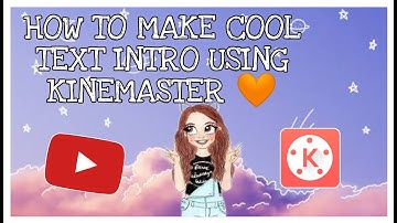 HOW TO MAKE COOL TEXT INTRO FOR YOUR VIDEO USING KINEMASTER | TAGALOG