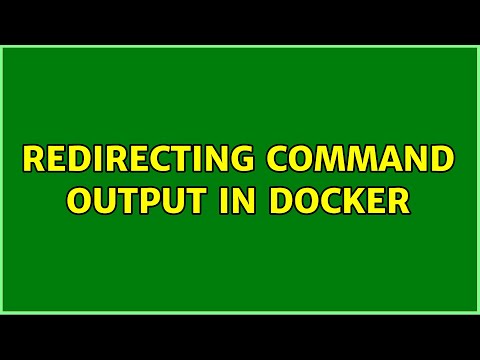Redirecting command output in docker (4 Solutions!!)