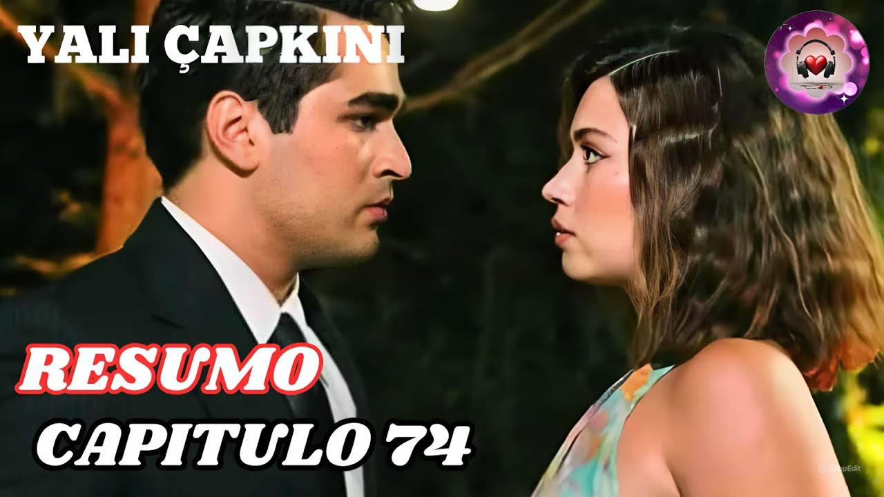 YALI CAPKINI | RESUMO DO CAPITULO 74 (Seyfer)
