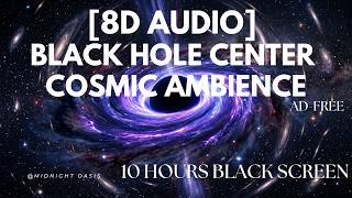 [8D AUDIO] 10 Hours Black Hole Center Cosmic Ambience | Deep Sleep &amp; Focus Study White Noise