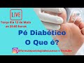 LIVE - Pé Diabético , O que é ?