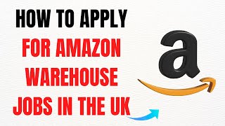 How to Apply for Amazon Warehouse Jobs in the UK – Full Guide