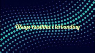 Ukays-kasihku tak terbanding
