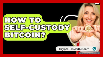 How to Self-Custody Bitcoin? - CryptoBasics360.com