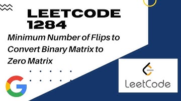 Minimum Number of Flips to Convert Binary Matrix to Zero Matrix | Leetcode 1284 | BFS