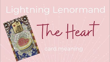 The Heart Lenormand Card Meaning - Lightning Lenormand