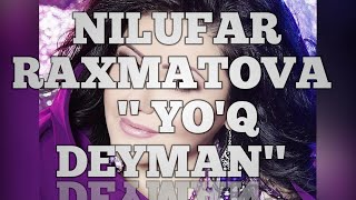 Nilufar Raxmatova - Yo'q deyman.