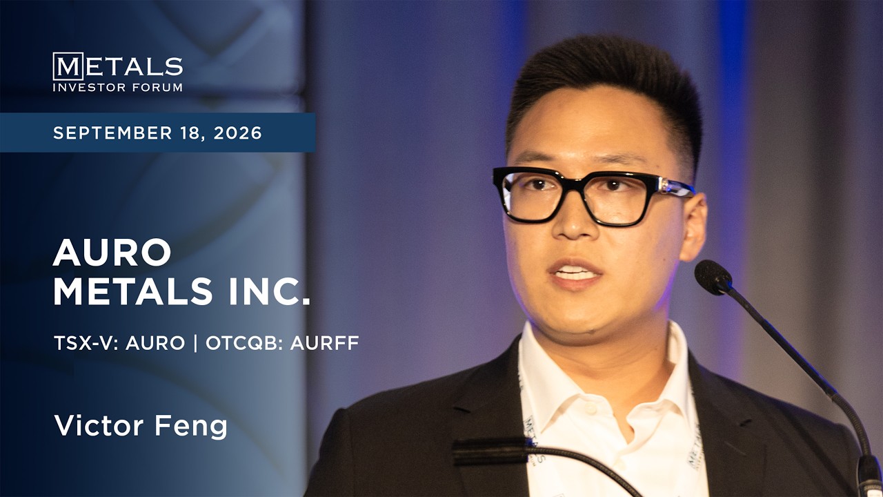 Victor Feng of Auro Metals Inc. presents at Metals Investor Forum in Vancouver | Sep 2026