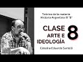 Clase 8 "Arte e ideología"  - Teórico de materia Historia Argentina III B Cátedra Eduardo Sartelli