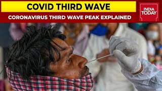 Coronavirus Third Wave Peak Explained: When India Will Hit The COVID Peak