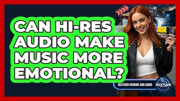 Can Hi-Res Audio Make Music More Emotional? - NextGen Viewing and Audio