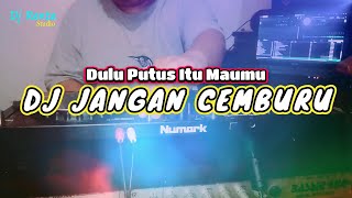DJ DULU ITU PUTUS MAUMU | DJ JANGAN CEMBURU VIRAL TIKTOK TERBARU YANG KALIAN CARI !