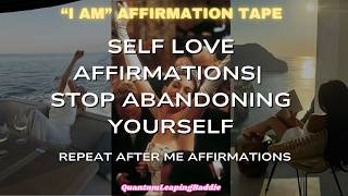 Stop Self Abandonment | Become Your Own Safe Place | End The Cycle Of Self Betrayal | Affirmations
