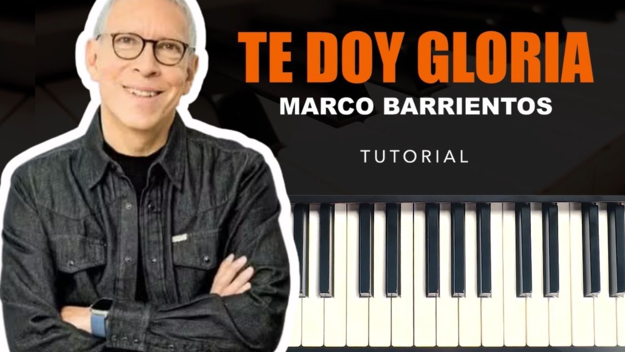 Te doy gloria - TUTORIAL DE PIANO @marcoabarrientos