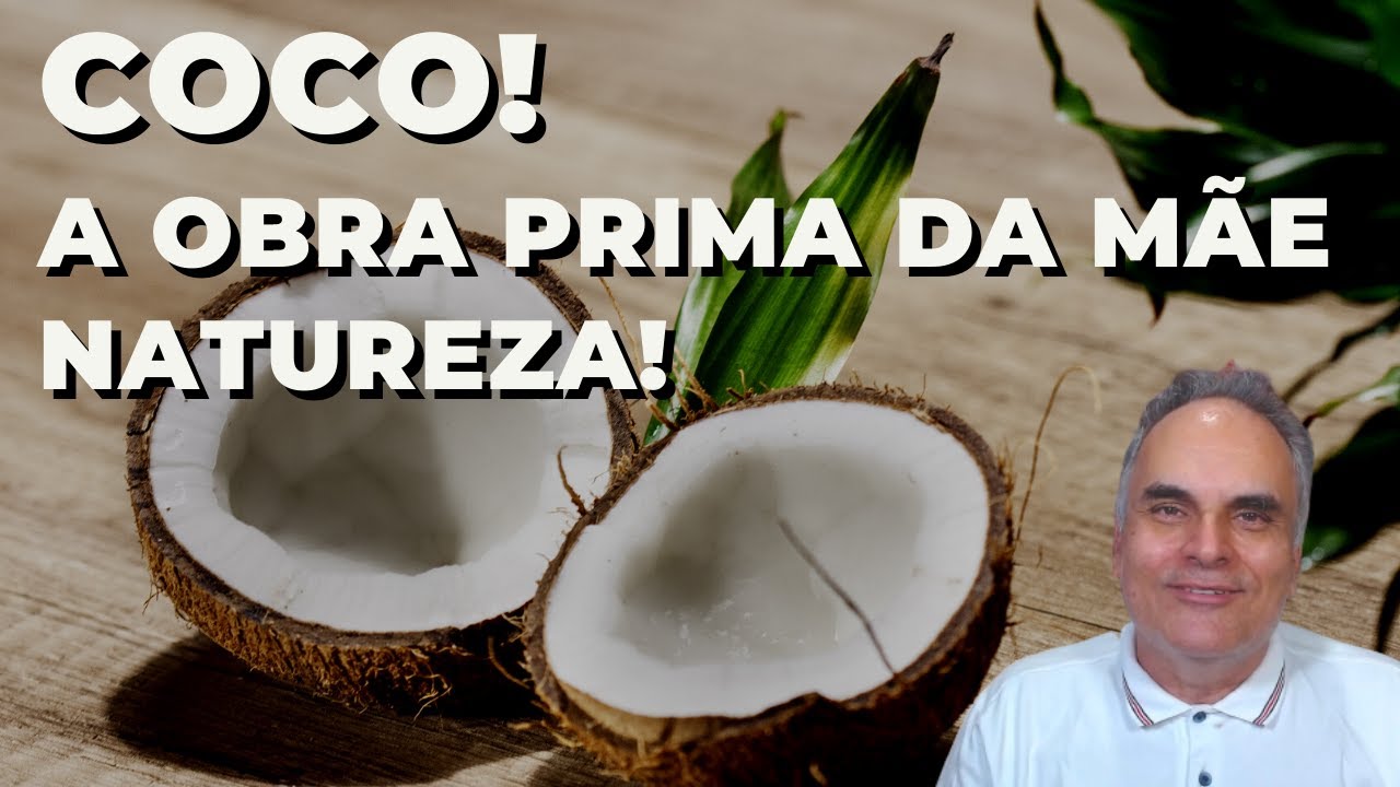 Coco! A obra prima da Natureza! Pode comer todo dia?