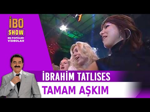 Tamam Aşkım İbrahim Tatlıses Canlı Performans