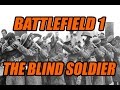BATTLEFIELD 1 - The Blind Soldier