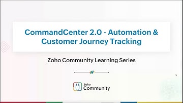 [Zoho CRM Webinar] Automate & Track Your Customer Journeys with CommandCenter 2.0