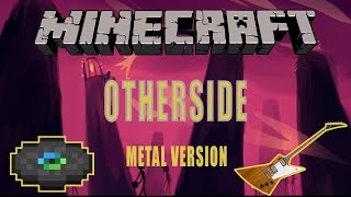 MINECRAFT - OTHERSIDE | METAL REMIX