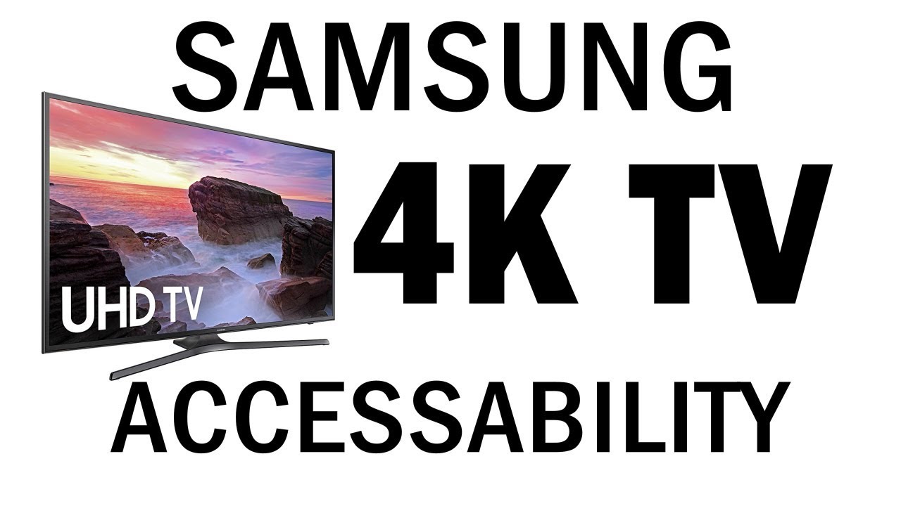 Samsung 4k TV Accessibility The Blind Life YouTube
