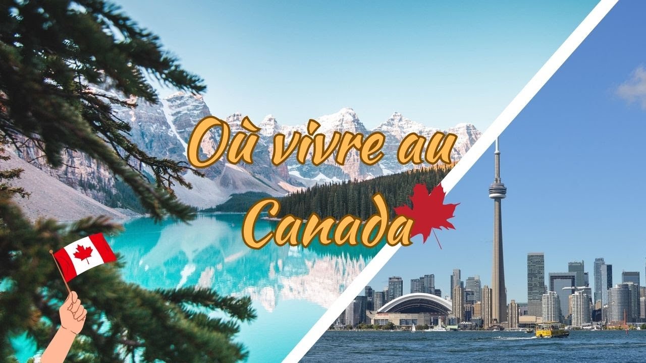 Comment choisir où vivre au Canada ? - YouTube