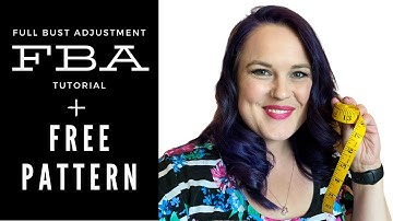 Full Bust Adjustment (FBA) Tutorial  | WITH FREE PATTERN
