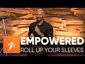 Empowered - Roll Up Your Sleeves