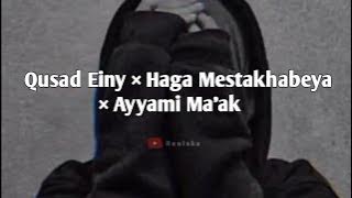 Qusad Einy × Haga Mestakhabeya × Ayyami Ma'ak - Lirik & Terjemahan