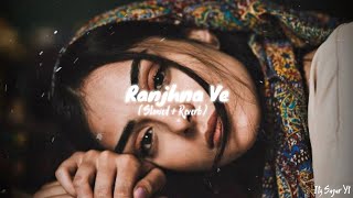 Ranjhna - Mustafa Zahid (Slowed+Reverb) LoFi Song | Itz Sagar Yt
