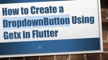 How to Create a DropdownButton Using Getx in Flutter
