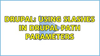 Drupal: Using slashes in drupal path parameters (2 Solutions!!)