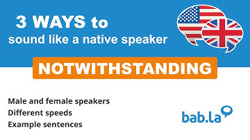 NOTWITHSTANDING pronunciation | Improve your language with bab.la