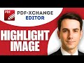 How To Highlight Image In Pdf XChange Editor