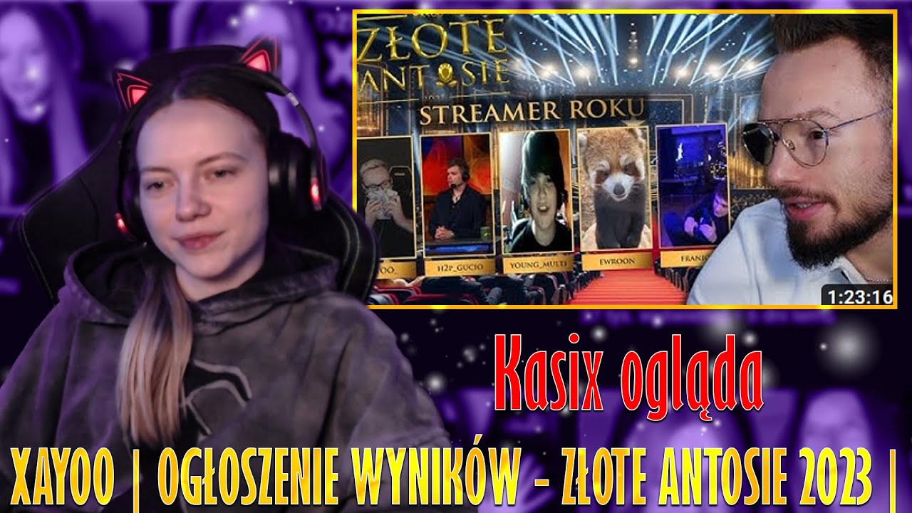 Kasix ogląda XAYOO | OGŁOSZENIE WYNIKÓW - ZŁOTE ANTOSIE 2023 |