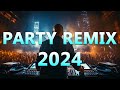 Party remix 2024  mashups  remixes of popular songs  dj remix club music dance mix 2024