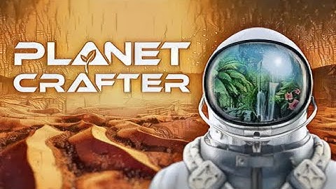 Planet Crafter Demo (Part 1)