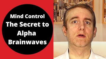 Mind Control | The Secret to Alpha Brainwaves | Decision Making in Alpha State