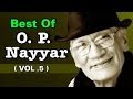 Finest Collections by O. P. Nayyar | Old Hindi Songs | JukeBox - Vol 5