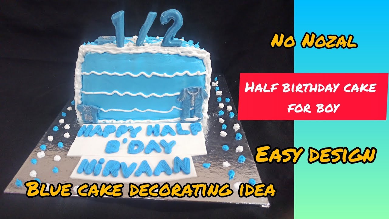 Half Birthday Cake For Boys Cake Decorating Idea Half Birthday Cake Design Blue Theme Cake Youtube