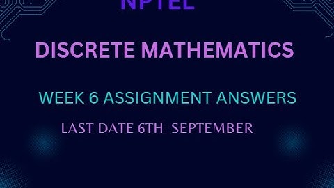 NPTEL||DISCRETE MATHEMATICS ||WEEK 6 ||ASSIGNMENT ANSWERS||CSIT_CODING
