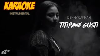 TITIPANE GUSTI - Denny Caknan Karaoke Instrumental by RimaMusik