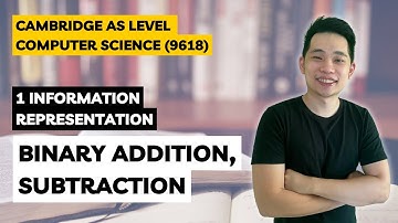 Binary Addition and Subtraction | 9618 | AS Level Computer Science