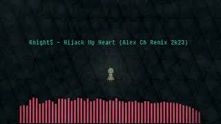 Knight$ - Hijack My Heart (Alex Ch Remix 2k23)