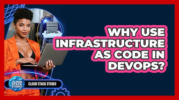 Why Use Infrastructure As Code In DevOps? - Cloud Stack Studio